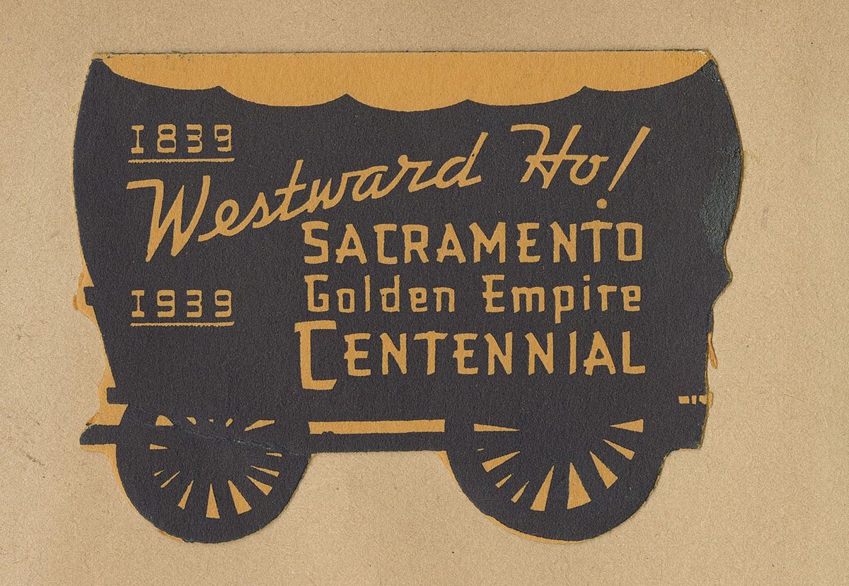 A black and gold graphic of a wagon with the words "Westward Ho! Sacramento Golden Empire Centennial, 1839 - 1939."