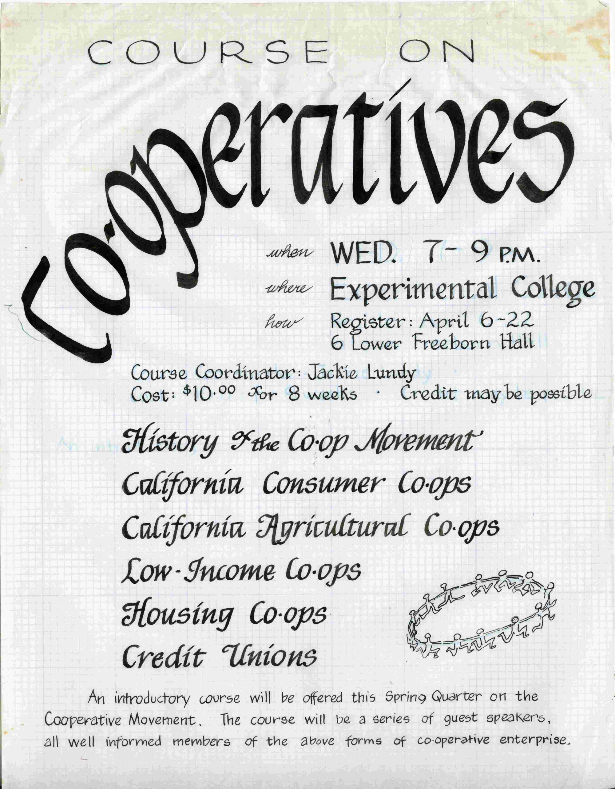 The title at the top reads "Course on Co-operatives" in handwritten script. The details written on the right are as follows: "When: WED. 7-9pm, Where: Experimental College, How: Register: April 6-22, 6 Lower Freeborn Hall." Text below reads: "Course Coordinator: Jackie Lundy. Cost: $10.00 for 8 weeks. Credit may be possible. History of the Co-op Movement; California Consumer Co-ops; California Agricultural Co-ops; Low-Income Co-ops; Housing Co-ops; Credit Unions. An introductory course will be offered this Spring Quarter on the Cooperative Movement. The course will be a series of guest speakers, all well informed speakers of the above forms of co-operative enterprise."