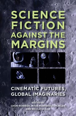 Cover of Science Fiction Against the Margins: Cinematic Futures, Global Imaginaries